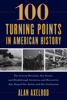 Alan Axelrod - 100 Turning Points in American History artwork