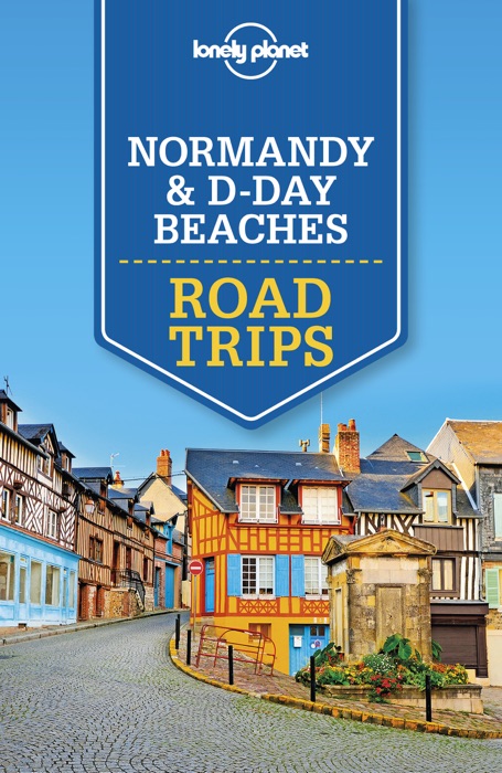 Normandy & D-Day Beaches Road Trips Travel Guide