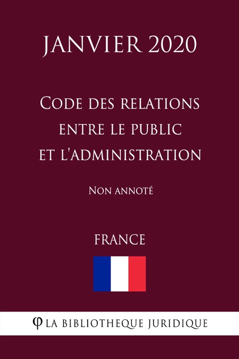 Code des relations entre le public et l'administration (France) (Janvier 2020) Non annoté