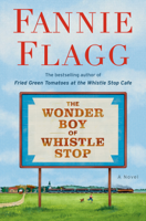 Fannie Flagg - The Wonder Boy of Whistle Stop artwork