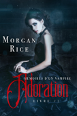 Adoration: Mémoires D'un Vampire — Livre Deux - Morgan Rice