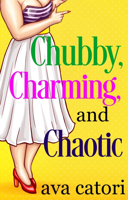 Chubby, Charming, and Chaotic