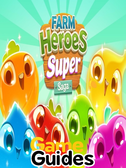 Farm Heroes Super Saga Tips, Cheats & Guide & Super Hints to Complete More Levels