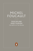 Discipline and Punish - Michel Foucault