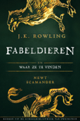 Fabeldieren en Waar Ze Te Vinden - J.K. Rowling, Newt Scamander & Wiebe Buddingh’