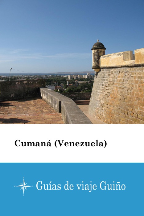 Cumaná (Venezuela) - Guías de viaje Guiño