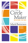 The Circle Maker Devotions for Kids - Mark Batterson