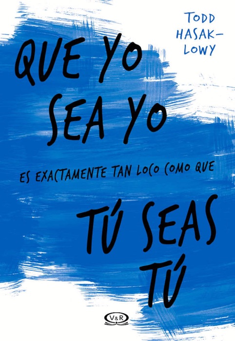 Que yo sea yo es exactamente tan loco como que tú seas tú