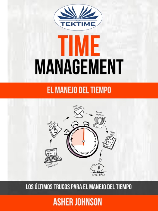 Time Management: El Manejo Del Tiempo: Los Últimos Trucos Para El Manejo Del Tiempo