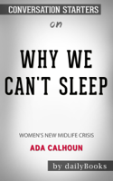 dailyBooks - Why We Can't Sleep: Women's New Midlife Crisis by Ada Calhoun: Conversation Starters artwork