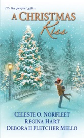 A Christmas Kiss - Celeste O. Norfleet, Regina Hart & Deborah Fletcher Mello by  Celeste O. Norfleet, Regina Hart & Deborah Fletcher Mello PDF Download