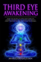 Marilyn Gillian - Third Eye Awakening: Learn the Secrets to Open Your Third Eye Chakra, Increase Psychic Empath and Reduce Stress Through Guided Meditation Techniques artwork