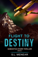 S.L. Menear - Flight to Destiny (A Samantha Starr Thriller, Book 2) artwork