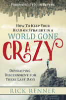 Rick Renner - How to Keep Your Head on Straight in a World Gone Crazy artwork
