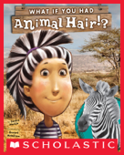 What If You Had Animal Hair? - Sandra Markle & Howard McWilliam