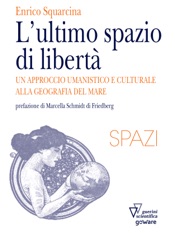 L’ultimo spazio di libertà. Un approccio umanistico e culturale alla geografia del mare