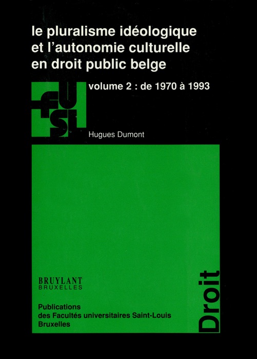 Le pluralisme idéologique et l’autonomie culturelle en droit public belge - vol. 2