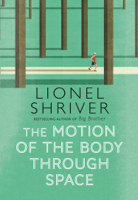 Lionel Shriver - The Motion of the Body Through Space artwork