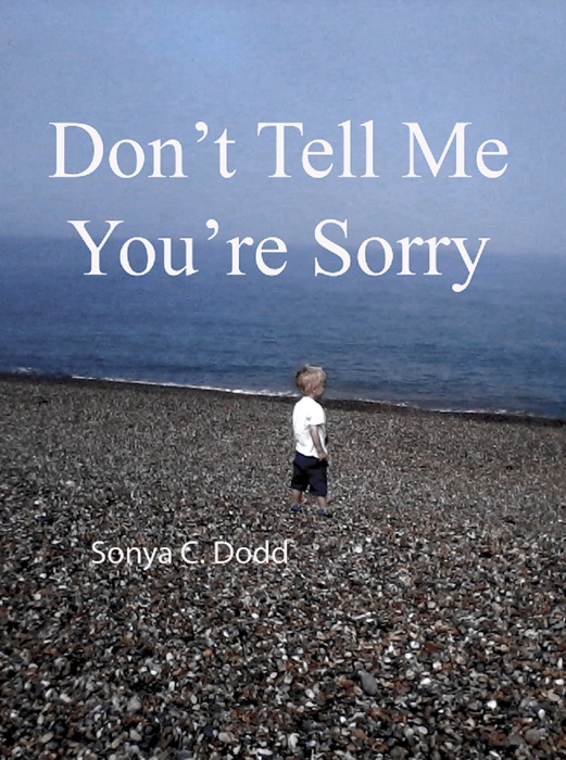 Don't Tell Me You're Sorry