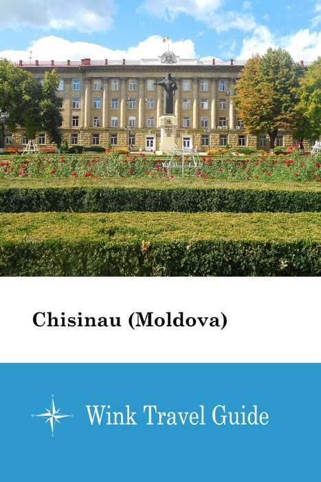 Chisinau (Moldova) - Wink Travel Guide