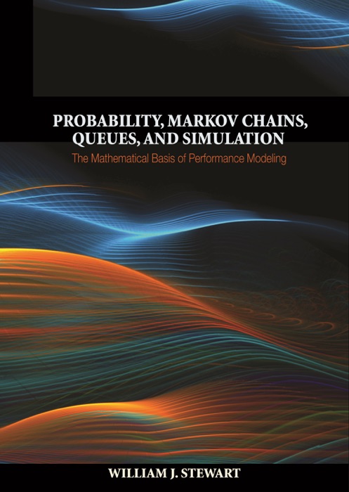 Probability, Markov Chains, Queues, and Simulation