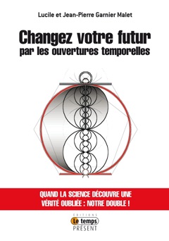 Changez votre futur par les ouvertures temporelles - Lucile Et Jean-Pierre Garnier Malet