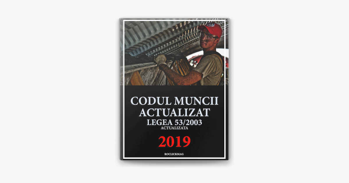 Codul Muncii Legea 53 2003 Actualizata On Apple Books