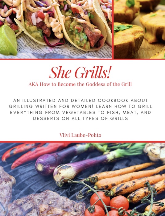 She Grills! AKA How to Become the Goddess of the Grill