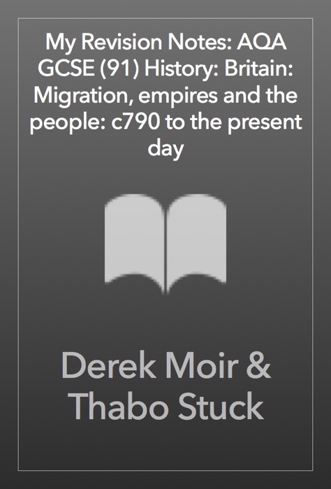 My Revision Notes: AQA GCSE (9–1) History: Migration, empires and the people: c790 to the present day