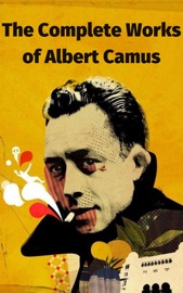 The Complete Works of Albert Camus