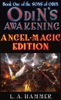 Book One of the Sons of Odin; Odin's Awakening: Angel-Magic Edition v.2.2