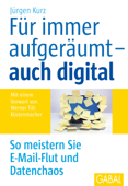 Für immer aufgeräumt - auch digital - Jürgen Kurz