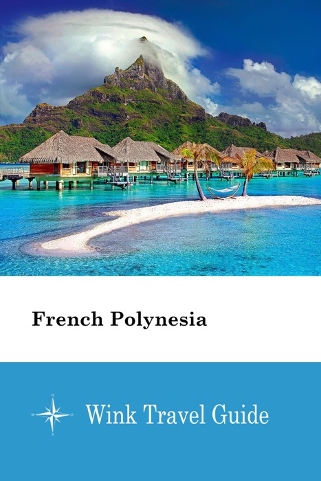 French Polynesia - Wink Travel Guide