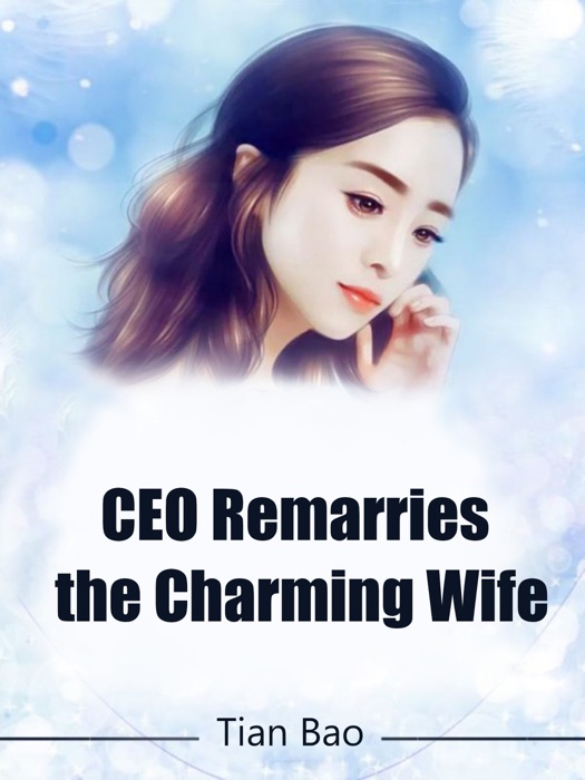 CEO Remarries the Charming Wife