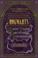 J.K. Rowling - Kurzgeschichten aus Hogwarts: Macht, Politik und nervtötende Poltergeister artwork