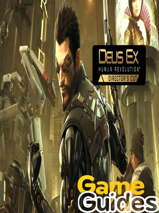 Deus Ex Human Revolution Game Guide