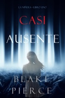 Casi Ausente (La Niñera—Libro Uno) ebook Download