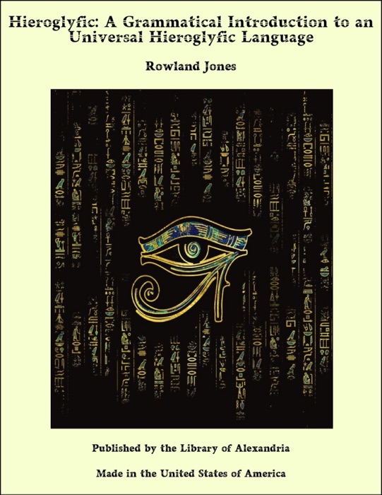 Hieroglyfic: A Grammatical Introduction to an Universal Hieroglyfic Language