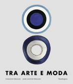 Tra arte e moda - Maria Luisa Frisa, Enrica Morini, Stefania Ricci & Alberto Salvadori