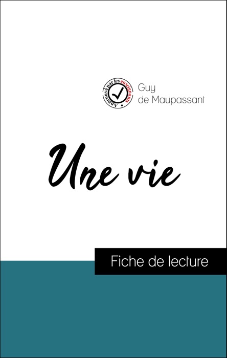 Analyse de l'œuvre : Une vie (résumé et fiche de lecture plébiscités par les enseignants sur fichedelecture.fr)