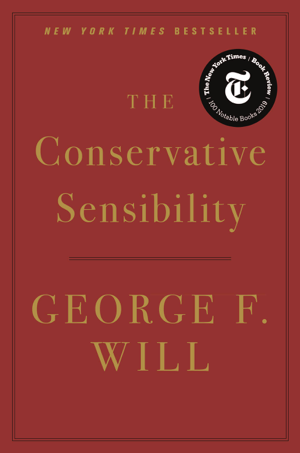 Read & Download The Conservative Sensibility Book by George F. Will Online