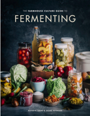 The Farmhouse Culture Guide to Fermenting - Kathryn Lukas