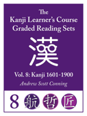Kanji Learner's Course Graded Reading Sets, Vol. 8 - Andrew Scott Conning