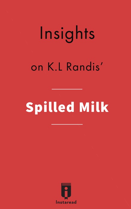 Insights on K.L Randis'  Spilled Milk