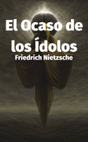 Friedrich Nietzsche - El Ocaso de los ídolos o Cómo se Filosofa a Martillazos artwork