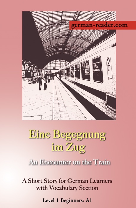 German Reader, Level 1 Beginners (A1): Eine Begegnung im Zug