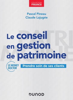 Le conseil en gestion de patrimoine - Pascal Pineau & Claude Lajugée