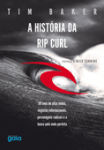 A história da Rip Curl - Tim Baker