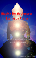 Chrisia RavenStar - Magick for Beginners: Living on Prana artwork