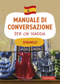 Spagnolo. Manuale di conversazione per chi viaggia - AA.VV.